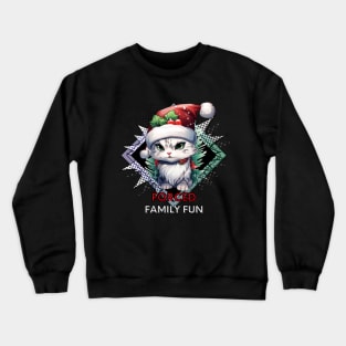 Forced Family Fun - Sarcastic Quote - Christmas Cat - Funny Quote Crewneck Sweatshirt